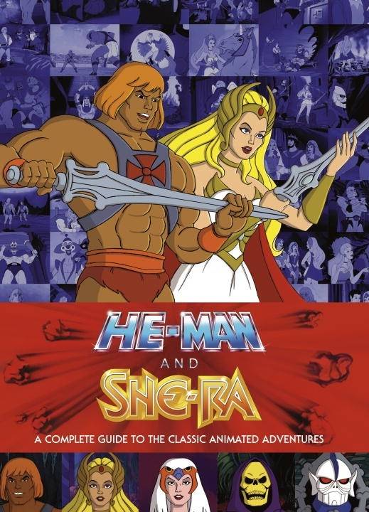 He-Man and She-Ra : Complete Guide To The Animated Series