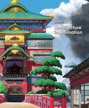 Studio Ghilbli: Architecture In Animation HC