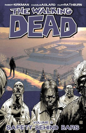 Walking Dead Volume 03: Safety Behind Bars