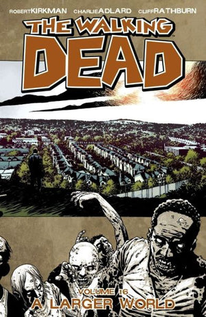 Walking Dead Volume 16: A Larger World