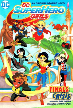 DC Super Hero Girls Volume 1: Finals Crisis