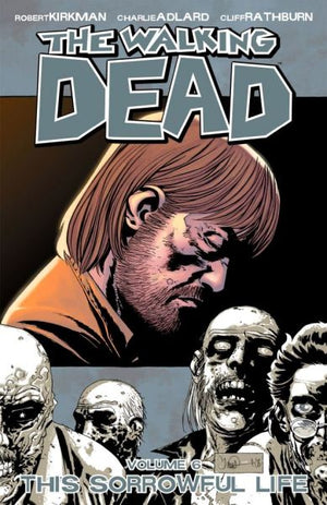 Walking Dead Volume 06: This Sorrowful Life