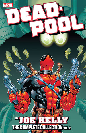 Deadpool by Joe Kelly - The Complete Collection Volume 2