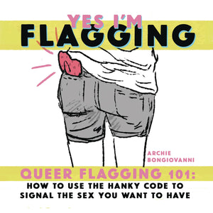 Yes I'm Flagging - Queer Hankey Code 101 (One-Shot)