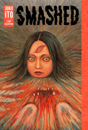 Smashed - A Junji Ito Story Collection HC